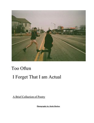 Too Often I Forget I am Actual