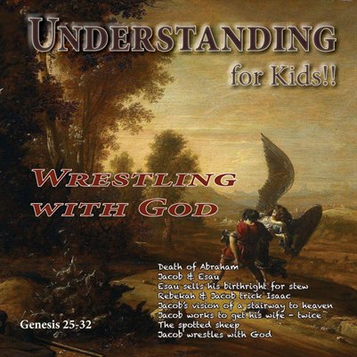 Understanding For Kids!!  Genesis 25-32