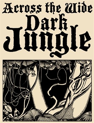 Across the Wide Dark Jungle
