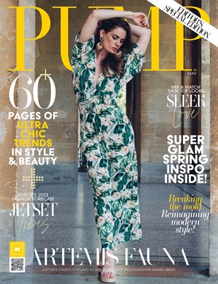 PUMP Magazine | The Fashion Issue | Editor's Choice | May 2023 | Vol.5