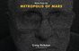 Notes from the Metropolis of Mars