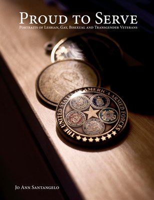 Proud to Serve : Portraits of Lesbian, Gay, Bisexual and Transgender Veterans