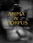 Anima & Corpus: The Psyche of the Nude