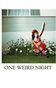 ONE WEIRD NIGHT