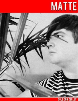 MATTE: Cole Don Kelley
