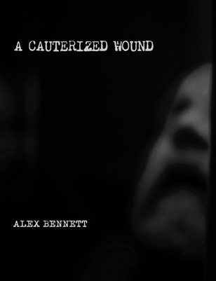 A Cauterized Wound - Alex Bennett