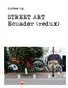 STREET ART Ecuador (redux)