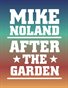 Mike Noland After the Garden
