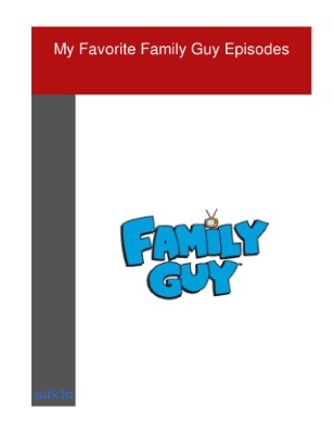 My Favorite Family Guy Episodes