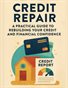 Vanny Goodfella Credit Repair A Practical Guide to Rebuilding Your Credit and Financial Confidence