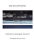 Dry Documentaries:  Alternative Landscapes Volume 2