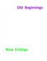 Old Beginnings New Endings