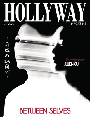HOLLYWAY Magazine | BETWEEN SELVES | JWENXU