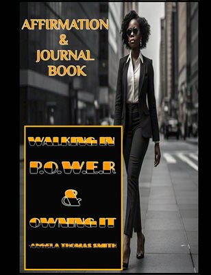 Walking in your POWER and OWNING IT: 30 days with Queen Angela: An Affirmation and Journal Book