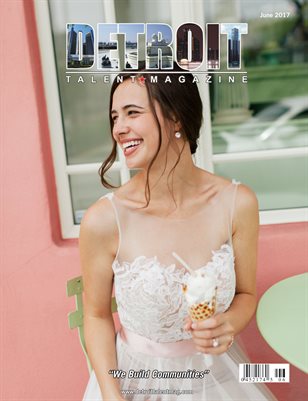 Detroit Talent Magazine June 2017 Edition