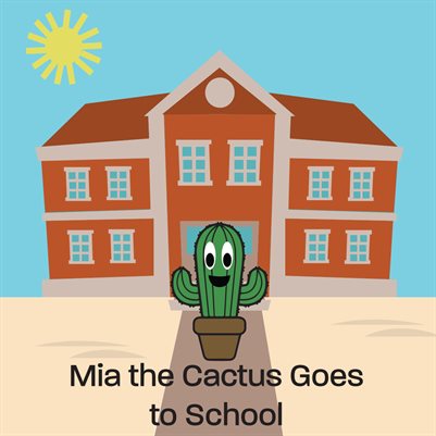 Mia the Cactus Goes to School