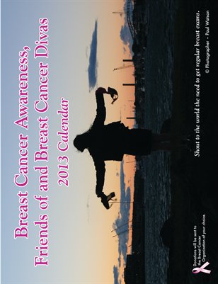 Breast Cancer Awareness, Friends of and Breast Cancer Divas, 2013 Calendar