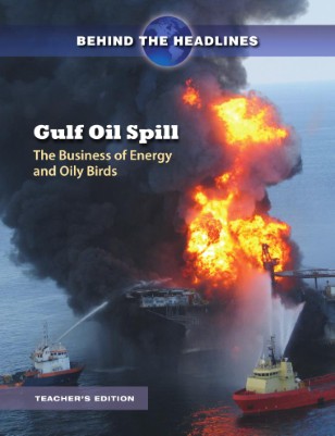 Gulf Oil Spill: The Business of Energy and Oily Birds.  Teacher's Edition