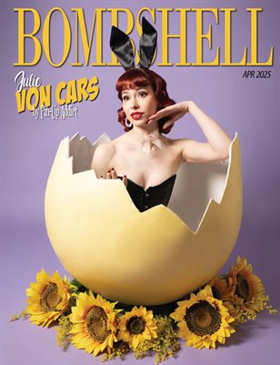 BOMBSHELL Magazine April 2025 EASTER ISSUE - Julie Von Cars Cover