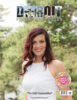 Detroit Talent Magazine May 2017 Edition