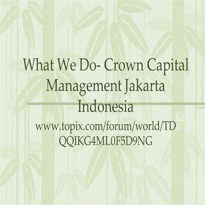 What We Do- Crown Capital Management Jakarta Indonesia