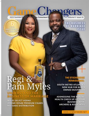 Game Changers Magazine 2023 6 Year Anniversary Edition featuring Regi & Pam Myles: Understanding The Business of Marriage