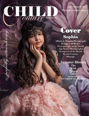 Child Couture Magazine Issue 3 Volume 11 2021 Perfectly Couture Issue