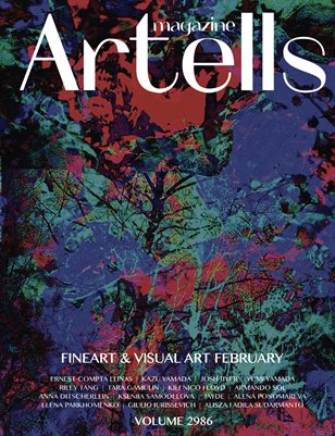 ARTELLS MAGAZINE - FINEART & VISUAL ART FEBRUARY (Vol 2986)
