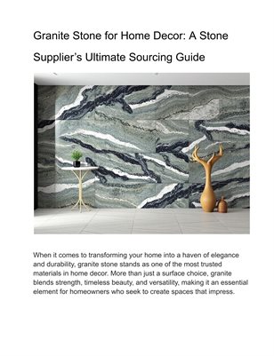 Granite Stone for Home Decor: A Stone Supplier’s Ultimate Sourcing Guide