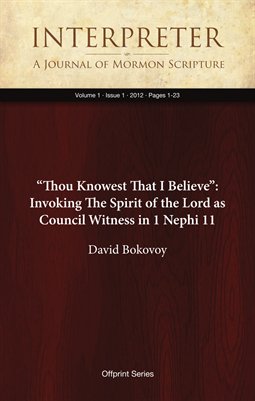 "Thou Knowest That I Believe": Invoking The Spirit of the Lord as Council Witness in 1 Nephi 11 (1, 2012:1-23)