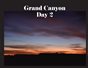 grand Canyon Day 2