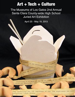 ART + TECH + CULTURE: The Museums of Los Gatos 2nd Annual  Santa Clara County-wide High School Juried Art Exhibition 