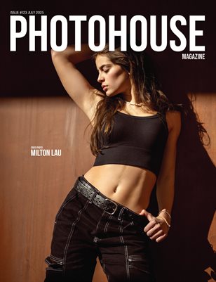 Photohouse Magazine - Issue #123 - Milton Lau