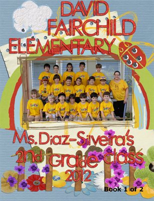 Ms. Diaz-Silveira's 2nd Grade 2011-2012 Book 1 of 2