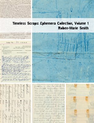 Timeless Scraps: Ephemera Collection, Volume 1 by Roben-Marie Smith