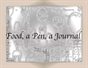 Food, a Pen, a Journal