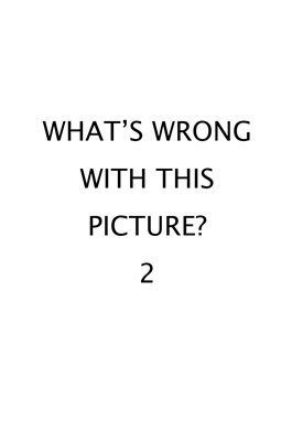 What's Wrong With This Picture? 2