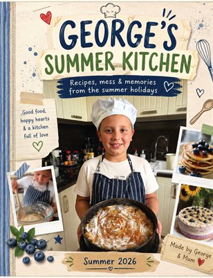 George’s Summer Kitchen: Recipes, Mess & Memories – Summer 2026
