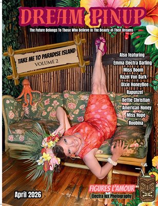 Dream Pinup Magazine Take me to Paradise Island Volume 2 Figures Lamour Electra Lux Photography Cover April 2026