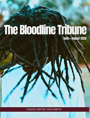 The Bloodline Tribune July • August  Fakito- Divine Alignment 
