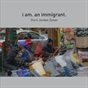 i am. an immigrant.