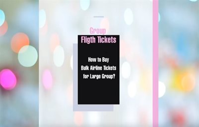 How to Buy Bulk Airline Tickets for Large Group