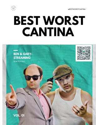 Best Worst Cantina Magazine Vol. 01 — Ben & Gary: Streaming
