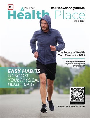 June 2025 Edition- A Health Place