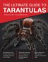 The Ultimate Guide To Tarantulas
