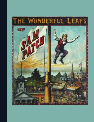 The Wonderful Leaps of Sam Patch