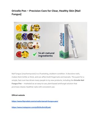 Orivelle Pen – Precision Care for Clear, Healthy Skin [Nail Fungus]
