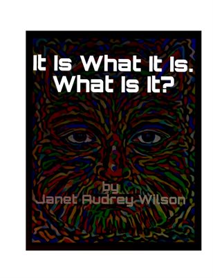 It Is What It Is, What Is It?