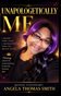 UNAPOLOGETICALLY ME:: The Story of Queen Visionary Angela Thomas Smith