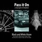 Pass It On:  Black and White Vision
